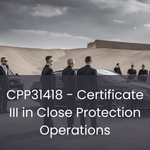 Certificate III in Close Protection Operations