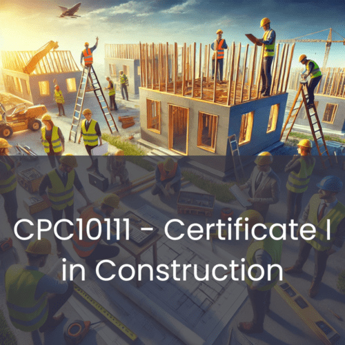 CPC10111 - Certificate I in Construction