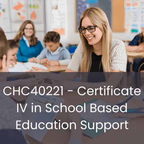 CHC40221 - Certificate IV in School Based Education Support